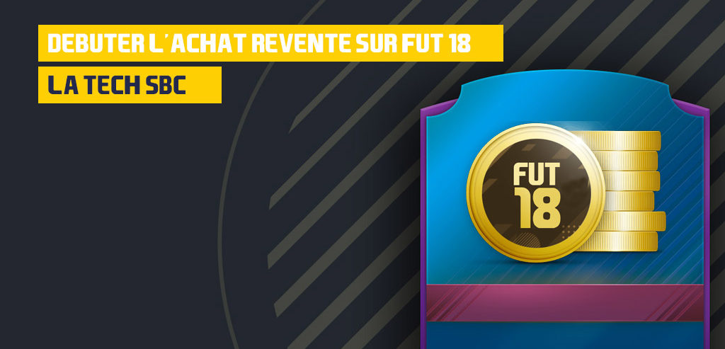 tech sbc - achat revente fut 18